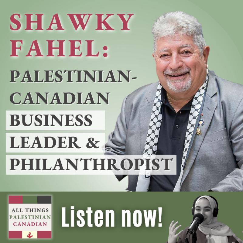 Cover for CJPME podcast All Things Palestinian Canadian episode with Shawky Fahel